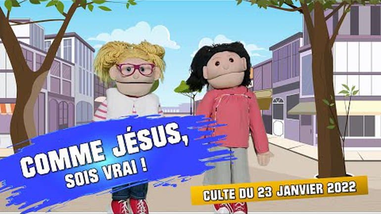 Culte Génération Enfants du 22 janvier 2022 " Comme Jésus, sois vrai ! "