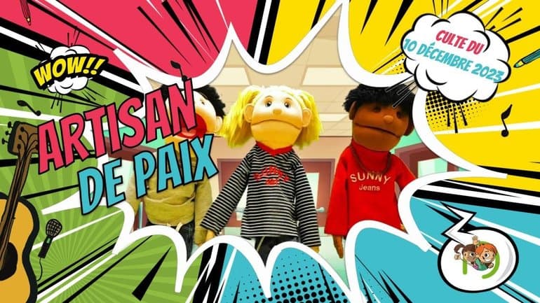 Culte Génération Enfants du 10 décembre 2023 " Artisan de paix"